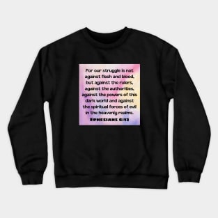 Bible Verse Ephesians 6:12 Crewneck Sweatshirt